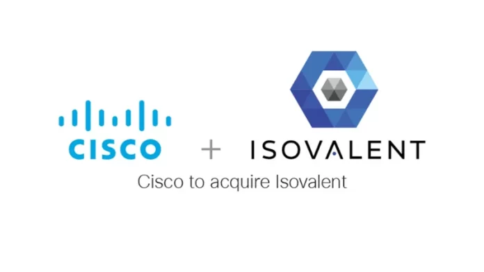 CA-based Cisco is to Acquire Isovalent. a leader in open source cloud native networking and security, to bolster its secure networking capabilities across public clouds.