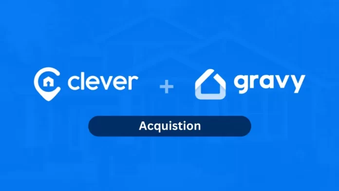 MO-based Clever Real Estate Acquired Gravy Technologies. a startup that has built the first loyalty rewards platform for first-time home buyers.