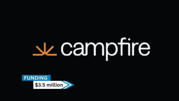 CA-based Campfire secures $3.5million in seed funding. Twenty Two Ventures and Y Combinator participated in the round, which was headed by Foundation Capital.
