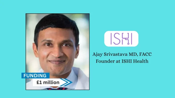 CA-based ISHI Health secures $4million in funding. Lead the funding round was Takeda Digital Ventures. The company plans to use the money to grow into other areas and add more products to its lineup.