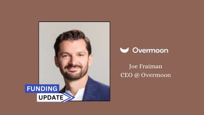 CA-based Overmoon secures $80million in equity and debt funding. NFX, Khosla Ventures, Camber Creek, 1Sharpe, Sunsar Capital, and other investors took part in the round.
