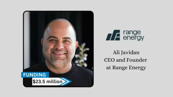 CA-based Range Energy secures $23.5million in new funding. Trousdale Ventures led the investment, and Yamaha Motor Ventures, R7, and UP.Partners also participated.