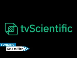 CA-based tvScientific secures $9.4million in convertible note funding. Supporters included NBCU/Comcast, Norwest Capital Partners, Aperiam Ventures, Hearst Ventures, and S4S Ventures, BDMI, and Progress Ventures.