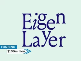 WA-based EigenLayer secures $100million in series B round funding. Andreessen Horowitz (a16z Crypto) led the round. The money will be used by the business to complete its platform.