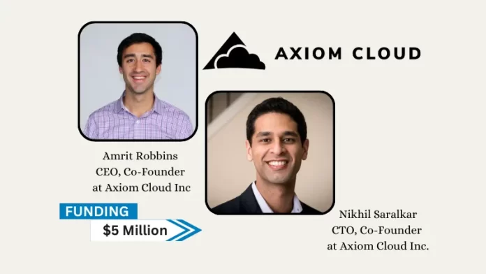 CA-based Axiom Cloud secures $5million in funding. Toshiba Tec and Windsail Capital Group lead the round. The money will be used by the business to increase operations and development initiatives.