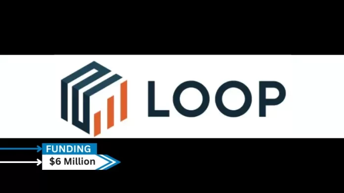 Loop, a leading SaaS provider enabling restaurants to maximize their third-party delivery service profitability, Secures $6Million in seed funding.