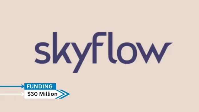 Skyflow, a data privacy vault company secures $30million in extended series B round funding. Khosla Ventures led the round, joined by prior investors Mouro Capital, Foundation Capital and Canvas Ventures.