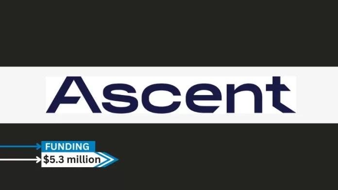 Ascent Platform Corporation, the leader in financial portability solutions for banks and credit unions secures $5.3million in funding. The round was led by Foundation Capital, Trustage, Alloy Labs, Reseda Group, and other investors.