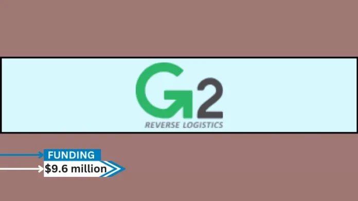 G2 Reverse Logistics , net recovery company secures $9.6million in seed funding led by Dell Technologies Capital. The capital will be used to enable sales and marketing investments consistent with G2RL's global growth strategies.