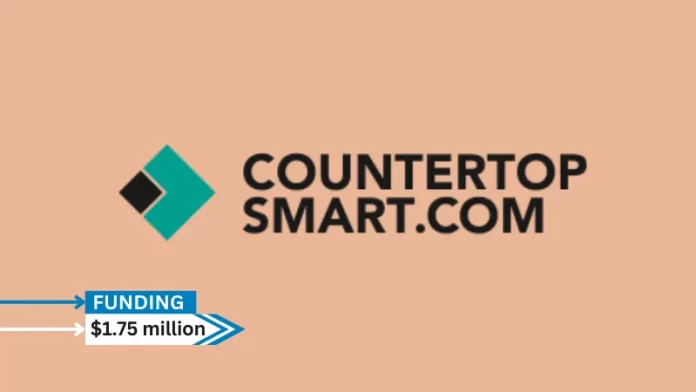 CountertopSmart, countertop purchasing experience startup secures $1.75million in seed funding. Nextfront Ventures led the round, and its current investors as well as other investors participated.