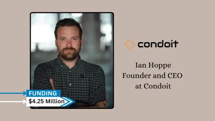 Condoit, a company that offers a digital platform for the electrical industry, has raised $4.25 million in first capital. Southwire made a strategic investment in the round, which was led by The Westly Group and included Fontinalis Partners, Navitas Capital, C2 Ventures, Studio Management, and Overline.