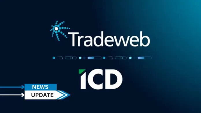 Tradeweb Markets Inc., a leading, global operator of electronic marketplaces for rates, credit, equities and money markets, it has entered into a definitive agreement to acquire Institutional Cash Distributors, LLC (“ICD”).
