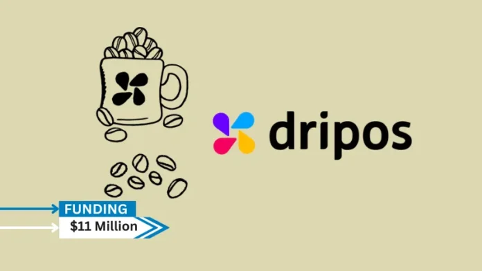Dripos comprehensive software platform built specifically for coffee shops secures $11million in series A round funding.