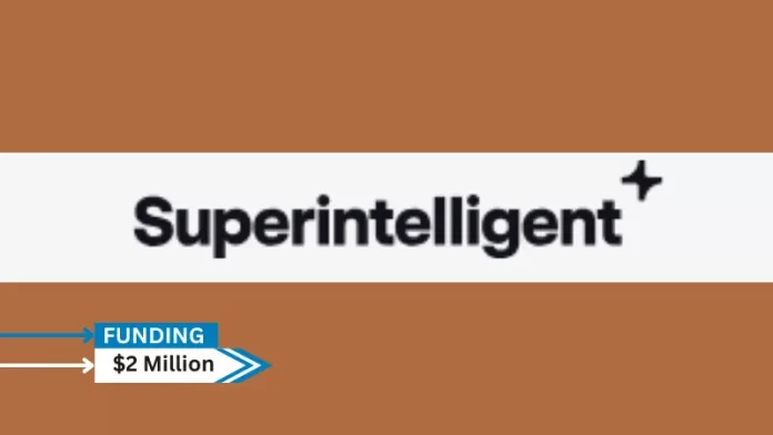 Superintelligent, company providing a platform that teaches to use artificial intelligence for work and fun ecures $2million in pre-seed funding.