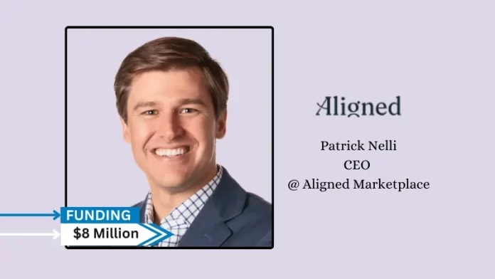 Aligned Marketplace, which offers businesses access to a nationwide network of value-based advanced primary care providers, secures $8million in seed funding.