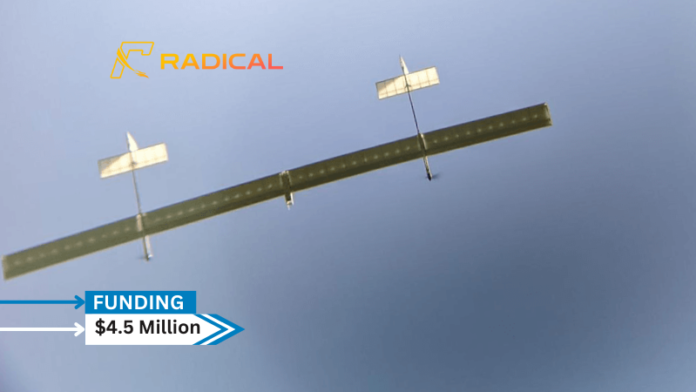 Radical, a high-altitude solar-powered aircraft maker, secures $4.5million in seed funding. Scout Ventures led the round, while Y Combinator and Inflection Mercury Fund also participated.
