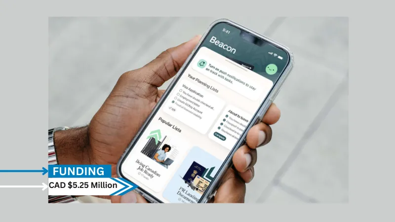 Beacon,a provider of a new solution built to facilitate transitions for immigrants relocating to Canada secures $5.25million seed funding.