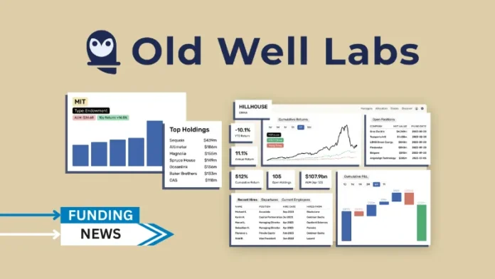 Old Well Labs (OWL), the leading software platform for finding and monitoring investment managers and allocators, secures series A round funding led by Nellore Capital.