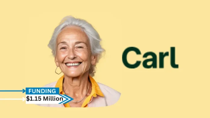 Carl, an AgeTech company that is committed to the development of dementia-friendly products, has received $1.15 million in pre-seed funding. Backers were not identified.
