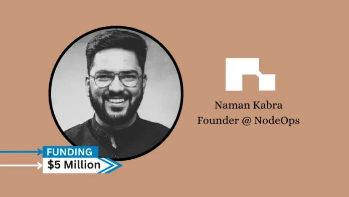 NodeOps, a provider of a Blockchain node orchestration platform, secures $5million in seed funding. L1D led the round, in which Finality Capital, Blockchain Founders Fund, and other participants participated.