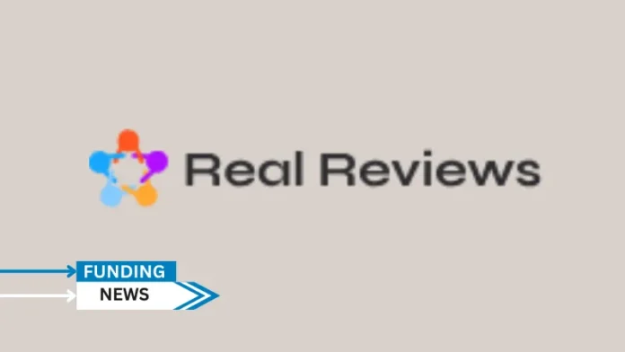 RealReviews.io, a provider of a AI-powered review platform, secures an undisclosed amount in funding. Backers were not disclosed.