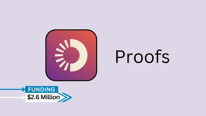 Proofs, a company using AI agents to accelerate the proof-of-concept phase in software sales, secures $2.6million in pre-seed funding.