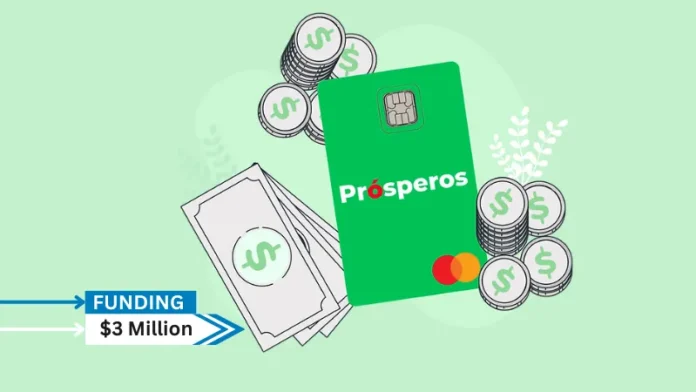 Prósperos, a technology company that delivers a financial platform for the Spanish-speaking Western hemisphere, secures $3Million in Seed Funding.