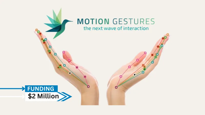 Motion Gestures, a company which specializes in AI software for hand tracking and gesture recognition use cases with 3rd party cameras, secures $2million in pre-A round funding.