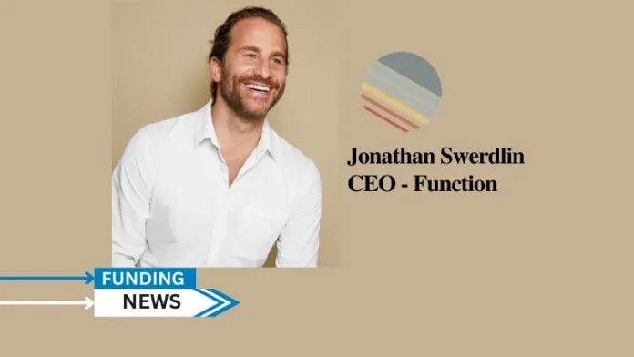 Function has raised Series A funding round led by Andreessen Horowitz (a16z) Bio + Health with support from the a16z Cultural Leadership Fund, bringing its total funds to $53 million. Additional investors include Wisdom.vc, Draft Ventures, K5, G9 Ventures, 53 Stations, Matt Damon (Actor), Ari Emanuel (CEO of Endeavor), Kevin Hart (Comedian & actor), Joel Embiid's (NBA's 2023 MVP) Embiid Ventures, Jay Shetty (award-winning podcast host), Blake Griffin (former NBA), Zac Efron (Actor), Jimmy Rollins (former MLB), Colin Kaepernick (former NFL), Dr. Casey Means, Pedro Pascal (Actor), Ara Katz (Co-founder of Seed), Harvey Spevak (Equinox Chairman), Harpreet Singh Rai (Former CEO of Oura), Jeff Dean, and others.