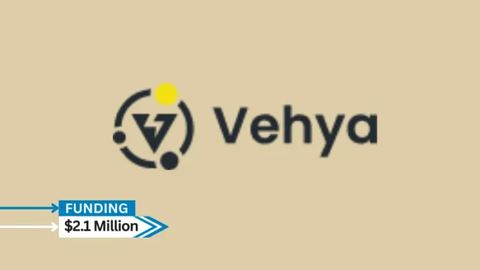 Vehya, a user-friendly mobile app dedicated to automating the installation, repair, and routine maintenance processes for home and small business services, Secures $2.1 million in seed funding round.