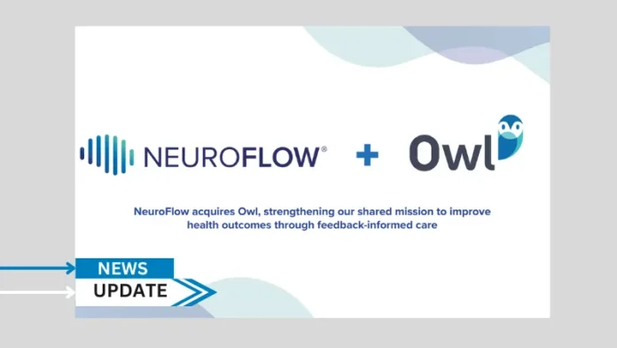 NeuroFlow, the leading provider of behavioral health technology infrastructure, acquired Owl, a measurement-based care technology company.