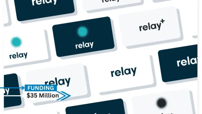 Relay, the cloud-based communications platform designed to improve productivity and safety for frontline teams, secures $35 million in series B round funding.