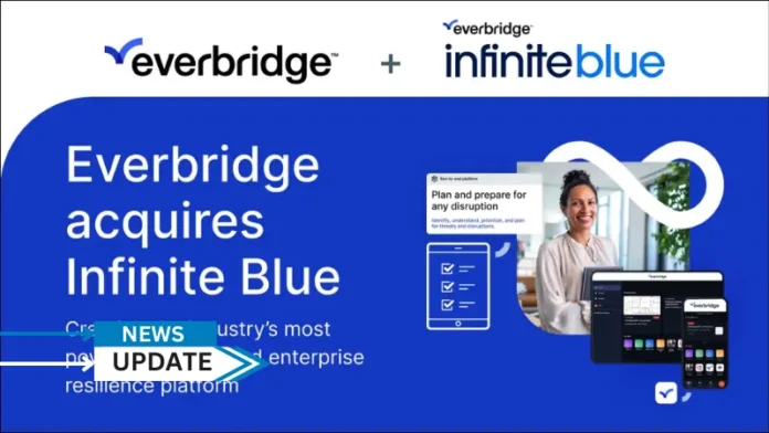 Everbridge, Inc., the global leader in critical event management (CEM) and national public warning software solutions, announced the acquisition of Infinite Blue, a global leader in business continuity solutions.