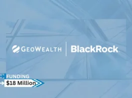 GeoWealth, a proprietary technology and turnkey asset management platform (TAMP), today announced that it has closed a $18 million growth investment led by BlackRock (NYSE: BLK). GeoWealth will use the funding to support the continued development of offerings that enable advisors to meet client demand for access to an increasingly broad range of asset types in a unified account.