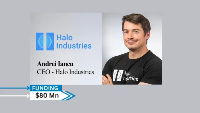 Halo Industries, create novel laser-based hardware systems for materials fabrication has secured $80M Series B Funding Round Led by Thomas Tull’s U.S. Innovative Technology Fund (USIT) with participation from 8VC and SAIC.