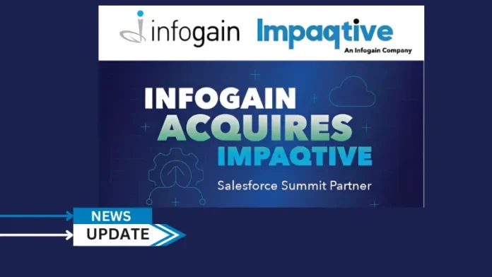 Infogain, a leader in digital customer experience engineering based in Silicon Valley, announced its acquisition of Impaqtive, a New Jersey-based Summit Level Salesforce Consulting services firm.