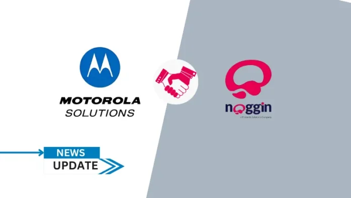 Motorola Solutions has acquired Noggin, a global provider of cloud-based business continuity planning, operational resilience and critical event management (CEM) software. The company is headquartered in Sydney, Australia, with a global footprint of customers.