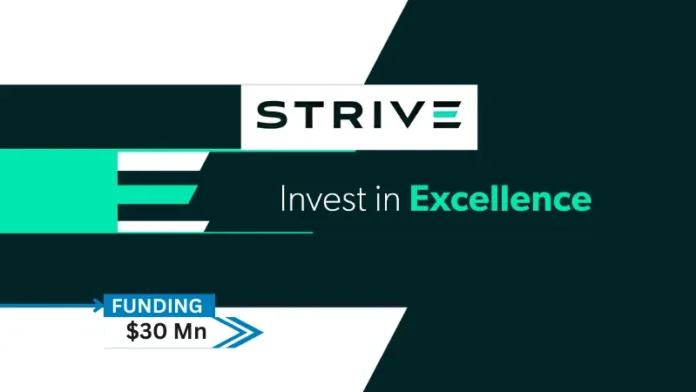 Strive, a financial services company with an asset management platform focused on maximizing long-run returns for investors, has raised $30 million Series B financing round led by Cantor Fitzgerald, L.P. Deason Capital Services, who led the Series A round, Narya Capital, and several prominent entrepreneurs also participated in the financing.