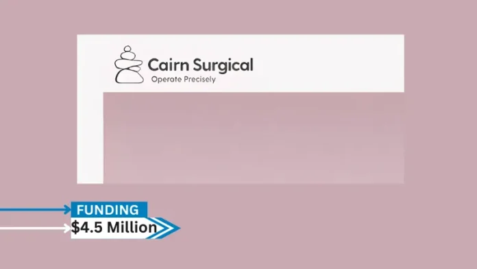 Cairn Surgical, Inc., an innovative medical technology firm striving to make breast cancer surgery more precise, announced that it has closed $4.5 million in a Series A2 financing, led by Morningside Ventures.