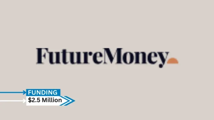 [Funding news] MA-based FutureMoney Secures $2.5 Million in Pre-Seed Funding