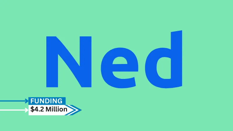 [Funding news] NYC-based Ned Secures $4.2Million in Equity Seed Funding