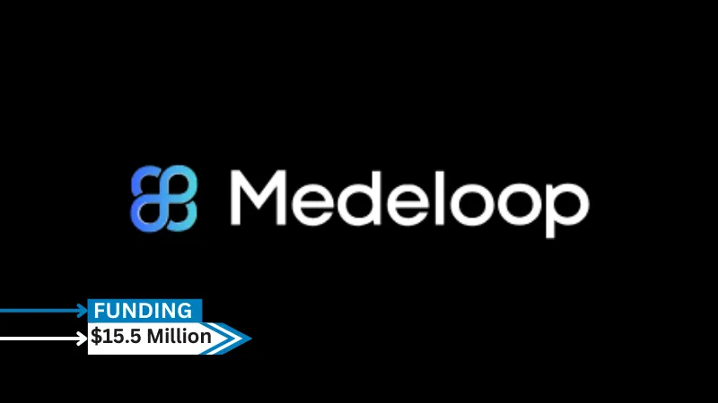 [Funding news] CA-based Medeloop has Secured $15.5Million in Series A Round Funding