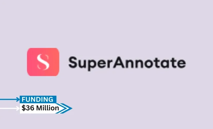 [Funding news] CA-based SuperAnnotate has Secured $36Million in Series B Round Funding