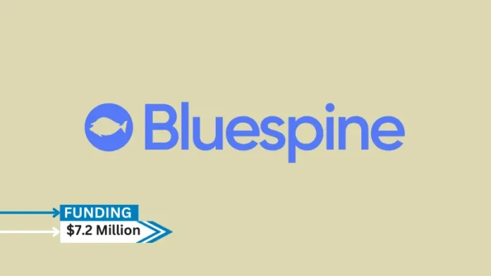 [Funding news] NYC-based Bluespine has Secured $7.2Million in Seed Funding