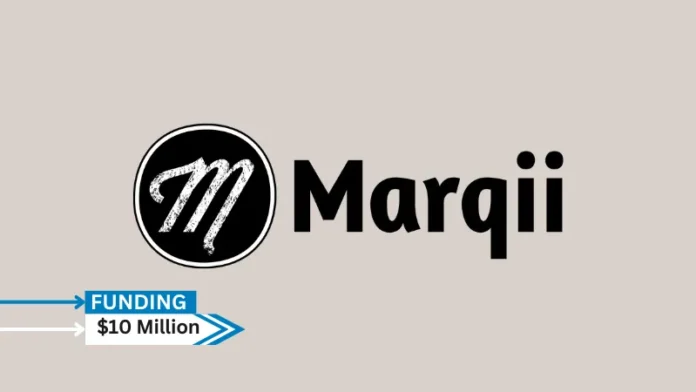 [Funding news] TX-based Marqii Secures $10Million in Funding