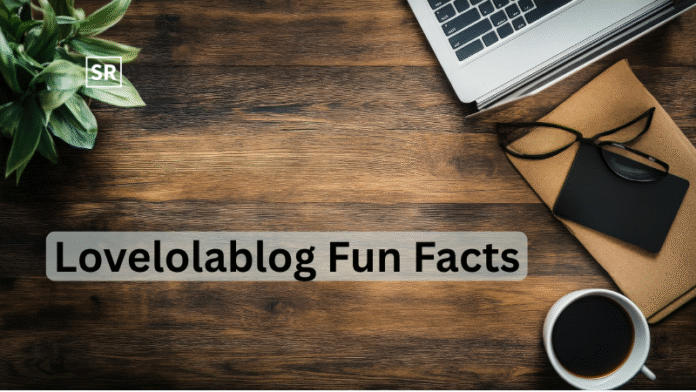 Lovelolablog Fun Facts