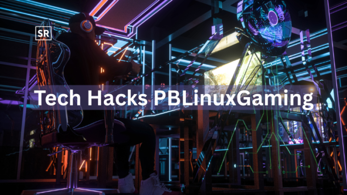 Tech Hacks PBLinuxGaming