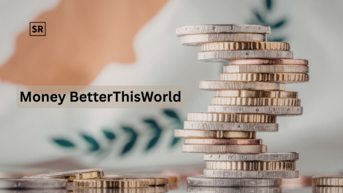 Money BetterThisWorld