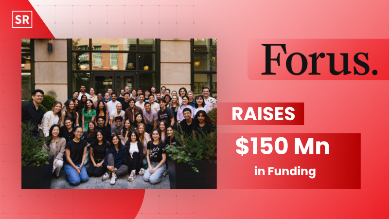 Sahir Jaggi Co-Founded Forus Raises $150M in Series C Financing Round